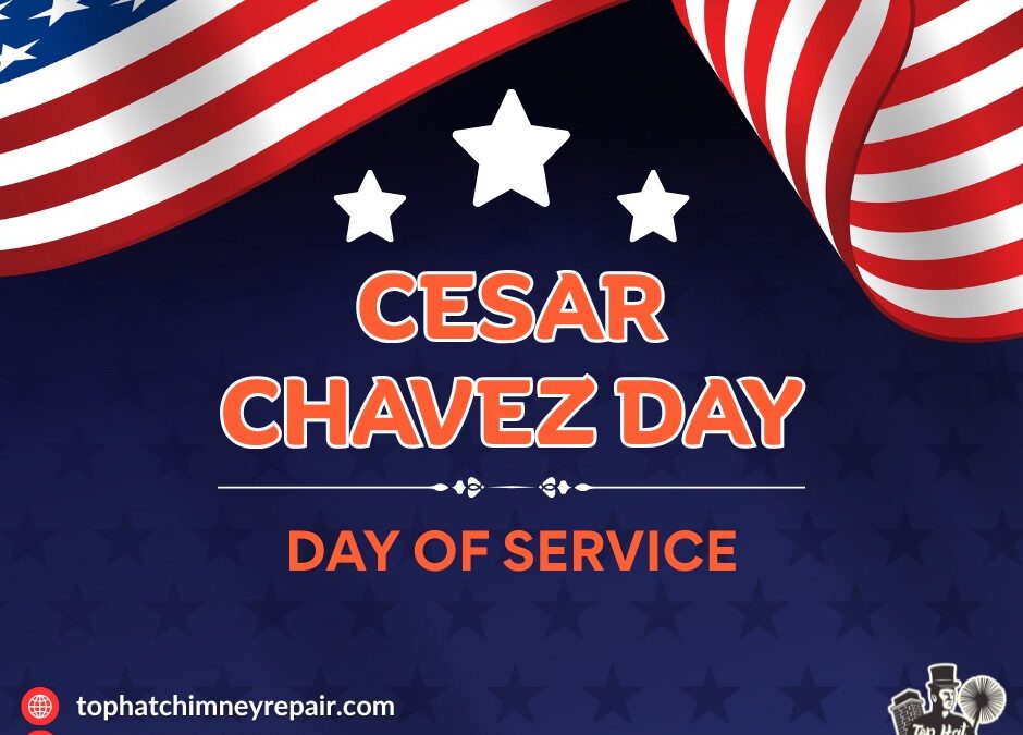 Cesar Chavez Day: Protect Your Home with Chimney Fire Prevention