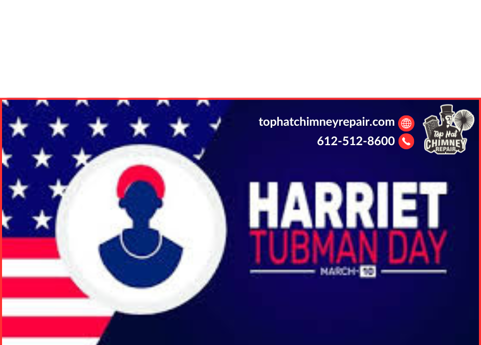 Harriet Tubman Day | Prevent Chimney Fires | Top Hat Chimney Repair