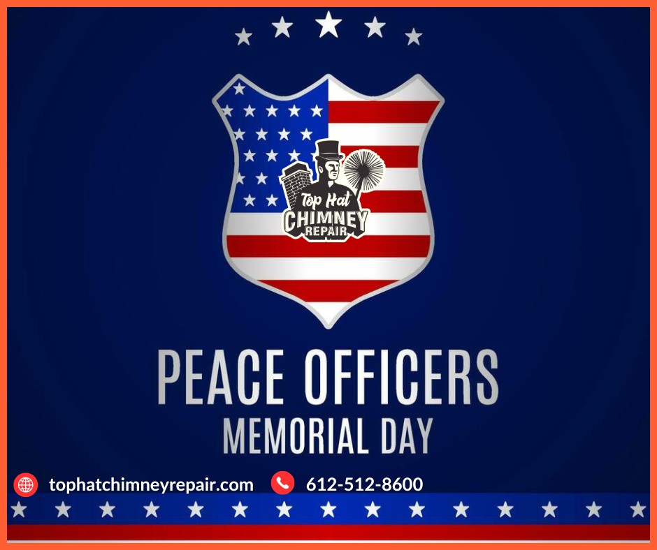 Peace Officers Memorial Day & Chimney Fire Risks | Top Hat Chimney Repair